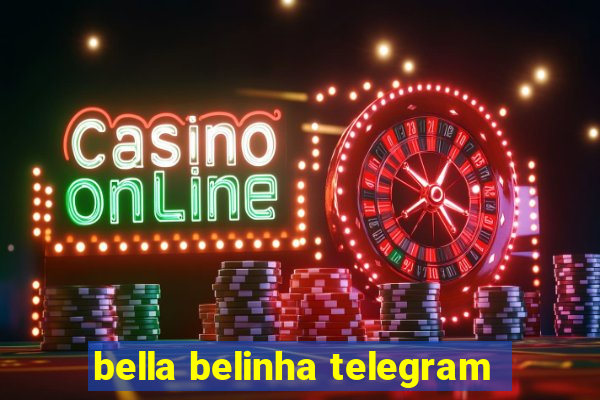 bella belinha telegram